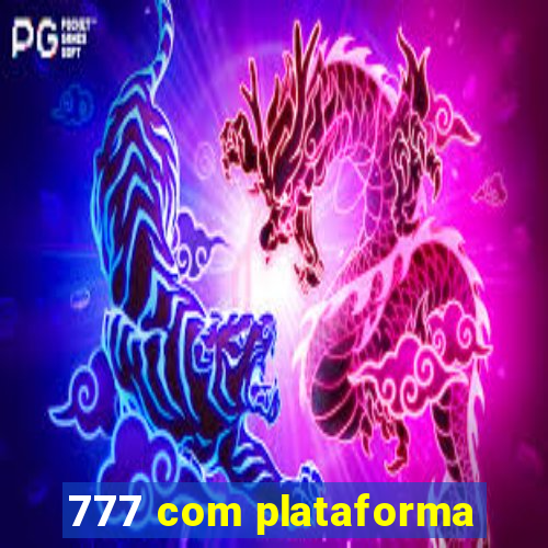 777 com plataforma